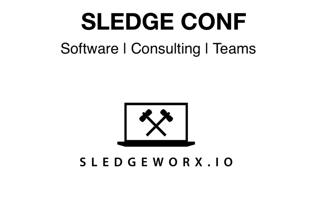 SledgeConf
Software | Consulting | Teams
Sledgeworx.io